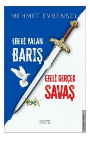 Ebedi Yalan Barış & Ezeli Gerçek Savaş